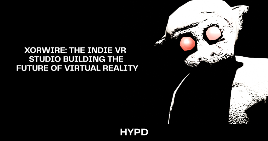 Dark promotional banner featuring XORWIRE: The Indie VR Studio Building the Future of Virtual Reality text alongside a stylised VR character with glowing red eyes on a black background and HYPD branding.