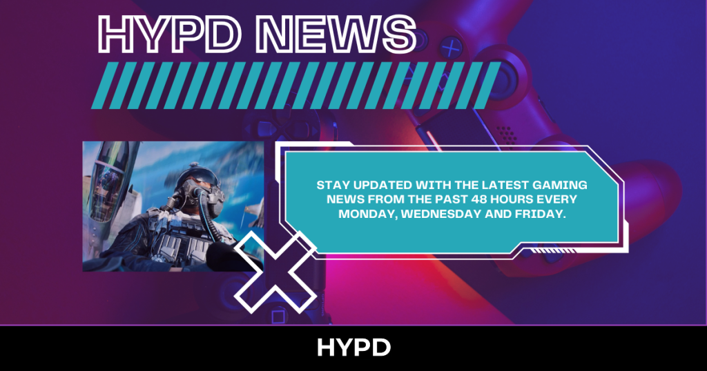 HYPD Gaming World News covering the latest gaming news from the last 48 hours