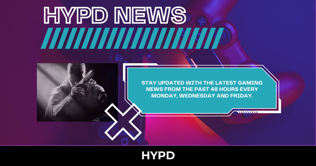 HYPD Gaming World News covering the latest gaming stories and updates from the last 48 hours.