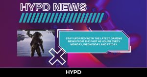 HYPD Gaming World News covering the latest gaming stories and updates from the last 48 hours